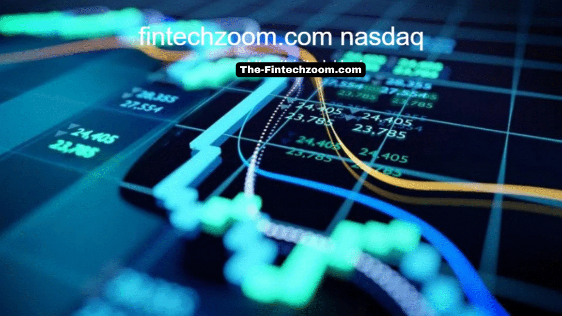 Exploring Fintechzoom.com Markets: A Deep Dive into Fintech’s Premier Market Intelligence Hub